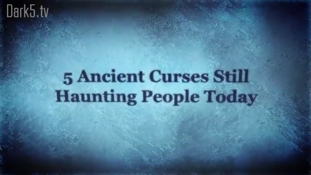 5 Ancient Curses Still Haunting People Today