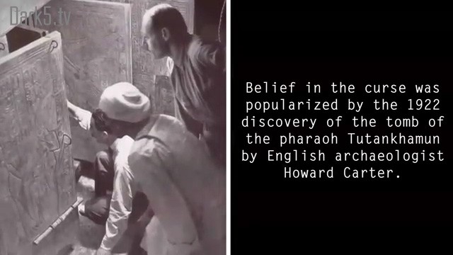 Belief in the curse was popularized by the 1922 discovery of the tomb of the pharaoh Tutankhamen by English archaeologist Howard Carter.