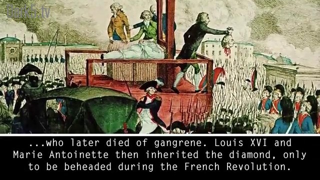 ...who later died of gangrene. Louis XVI and Marie Antoinette then inherited the diamond, only to be beheaded during the French Revolution.
