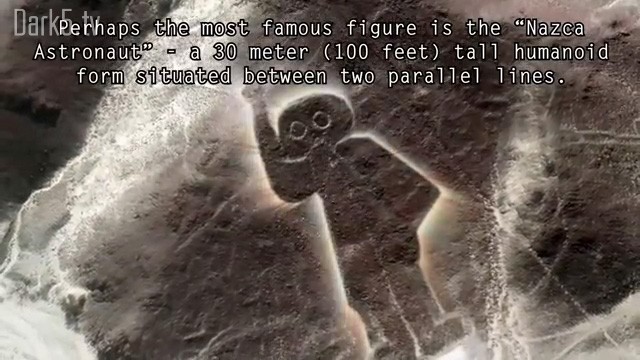 Perhaps the most famous figure is the "Nazca Astronaut" - a 30 meter (100 feet) tall humanoid form situates between two parallel lines.
