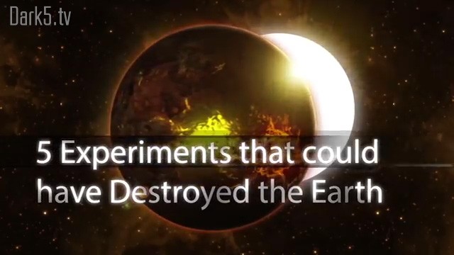 5 Experiments that Could have Destroyed the World