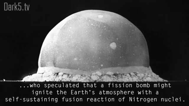 ...who speculated that a fission bomb might ignite the Earth's atmosphere with a self-sustaining fusion reaction of Nitrogen nuclei.