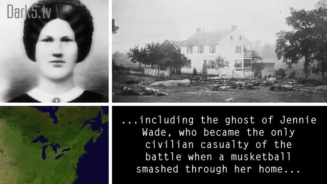 ...including the ghost of Jeannie Wade, who became the only civilian casualty of the battle when a musketball smashed through her home...
