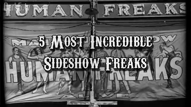 5 Most Incredible Sideshow Freaks