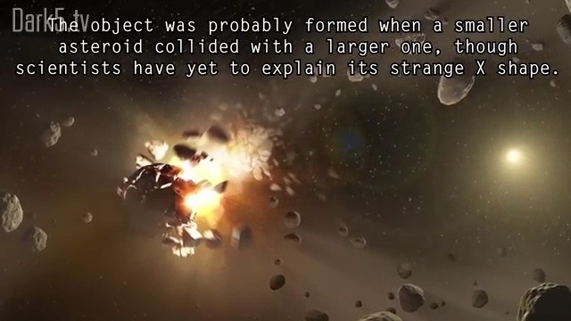 The object was probably formed when a smaller asteroid collided with a larger one, though scientists have yet to explain its strange X shape.