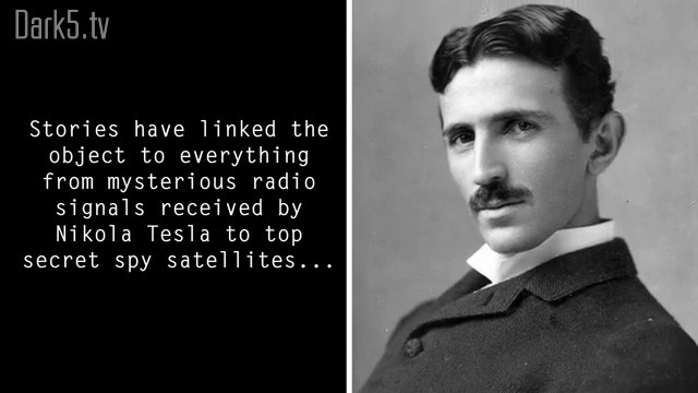 Stories have linked the object to everything from mysterious radio signals received by Nikola Tesla to top secret spy satellites...