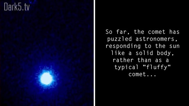 So far, the comet has puzzled astronomers, responding to the sun like a solid body, rather than as a typical "fluffy" comet...