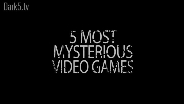 Top 5 Most Mysterious Video Games
