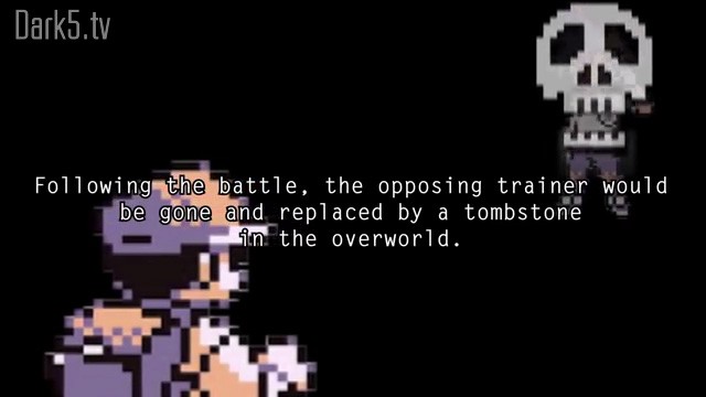 Following the battle, the opposing trainer would be gone and replaced by a tombstone in the overworld.