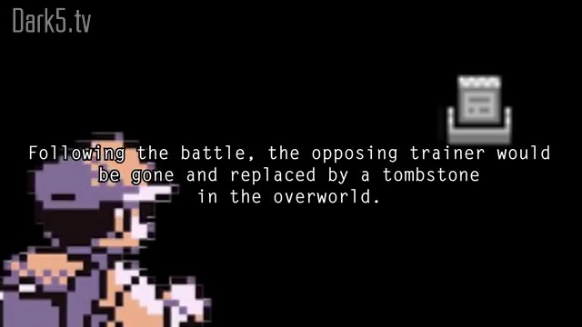 Following the battle, the opposing trainer would be gone and replaced by a tombstone in the overworld.