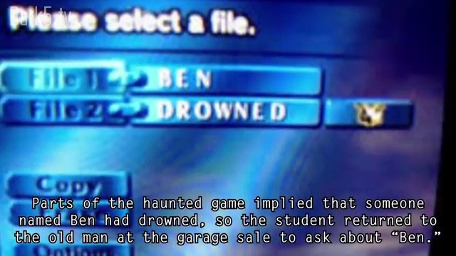 Parts od the haunted game implied that someone named Ben had drowned, so the student returned to the old man at the garage sale to ask about "Ben."