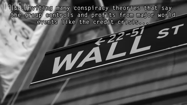 ...inviting many conspiracy theories that say the group controls and profits from major world events like the credit crisis...