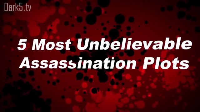 5 Most Unbelievable Assassination Plots
