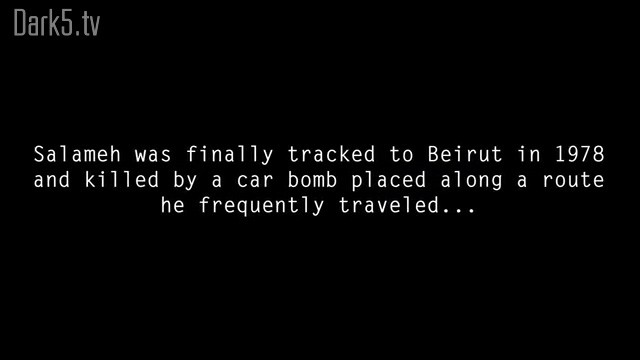 Salameh was finally tracked to Beirut in 1978 and killed by a car bomb placed along a route he frequently traveled...
