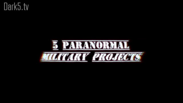 Top 5 Strangest Paranormal Military Projects