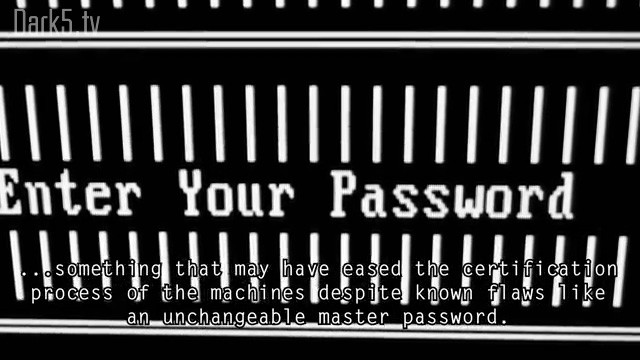 ...something that may have eased certification process of the machines despite known flaws like an unchangeable master password.